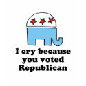 I cry because you voted republican baby t-shirt