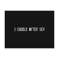 I cuddle after sex postcards by funnycustomtshirts I cuddle after sex postcards
