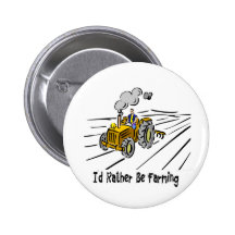 I`d Rather Be Farming Button