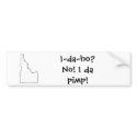I-da-ho? No! I da pimp! bumper stickers