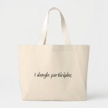 I Dangle Participles Bags