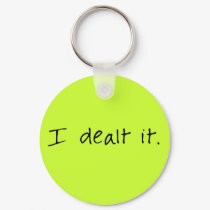 I Dealt It Keychain by bizarretees I Dealt It Keychain