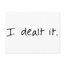 I Dealt It postcards by bizarretees I Dealt It postcards