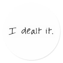 I Dealt It stickers by bizarretees I Dealt It stickers