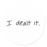 I Dealt It Stickers