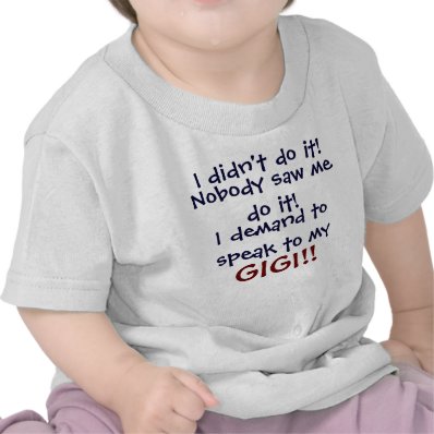 I demand to speak to my GIGI! Infant T-Shirt