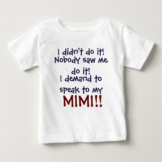 I demand to speak to my Mimi! Infant Child's T-Shi