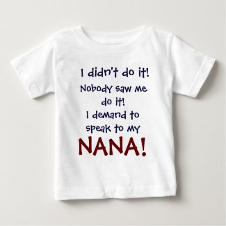 I Demand To Speak To My Nana T-Shirt