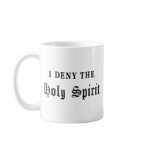 I Deny the Holy Spirit Mug