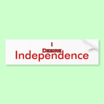 I Desire Independence bumper stickers