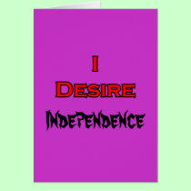I Desire Independence cards