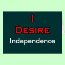 I Desire Independence cards
