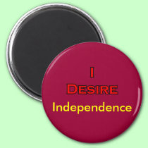 I Desire Independence magnets