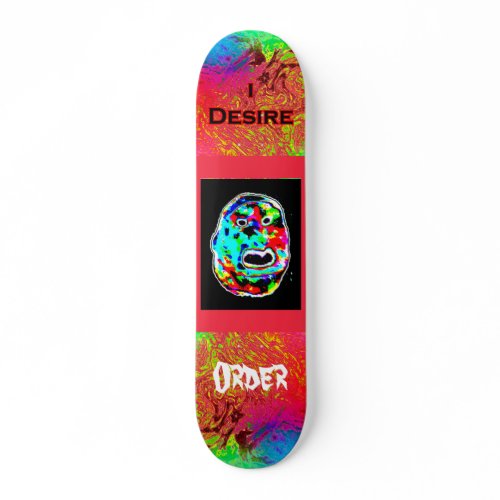 I Desire Order Freak Face skateboard