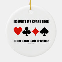 I Devote My Spare Time To The Great Game Of Bridge Christmas Tree Ornaments