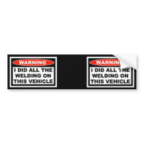 I Did all the Welding on This Vehicle Bumper Sticker