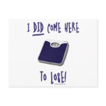 I DID come here to lose Post Cards