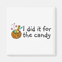 I Did It For The Candy Refrigerator Magnet