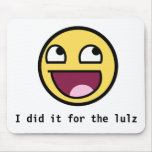 I did it for the lulz mouse pad