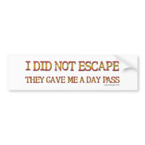 I Did Not Escape Bumpersticker