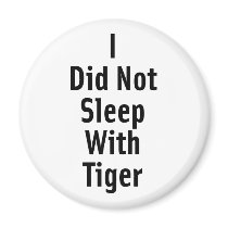 I Did Not Sleep With Tiger Fridge Magnets