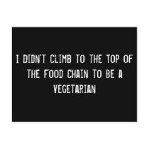 I Didn't Climb to the Top of the Food Chain to Be  postcards