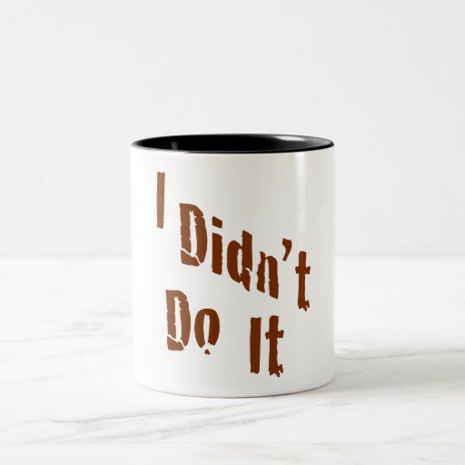 I Didn't Do It Coffee Mug