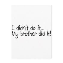 I Did'nt Do It My Brother Did It postcards by CelebrationZazzle I Did'nt Do It My Brother Did It postcards