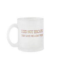 I didn't escape Mugs by ironydesign I didn't escape Mugs