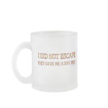 I didn't escape Mugs