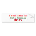 I didn't fall for the, Global Warming, HOAX bumper stickers by erniea12 I didn't fall for the, Global Warming, HOAX bumper stickers