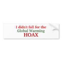 I didn't fall for the, Global Warming, HOAX bumper stickers