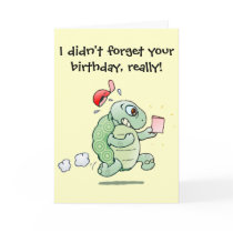 I didn't forget your birthday, really! greeting cards