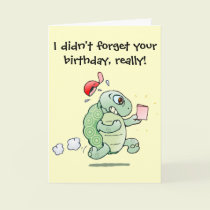 I didn't forget your birthday, really! cards
