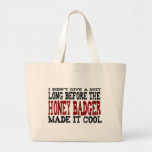 I Didn't Give a Shit - Honey Badger Parody Tote Bags