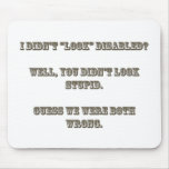 I didn't "look" disabled? Rosewood Mousepads