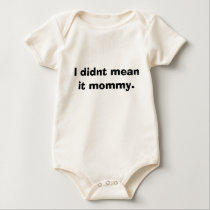 I didnt mean it mommy. t-shirts