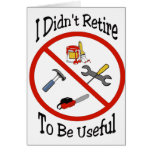 I didn't retire to be useful greeting cards