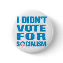 I Didn't Vote For Socialism buttons