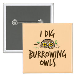 I Dig Burrowing Owls Square Button