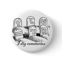 I Dig Cemeteries Pins