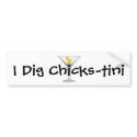 I Dig Chicks-tini bumper stickers