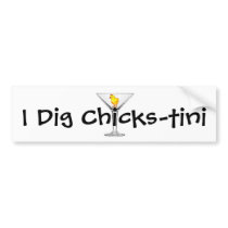 I Dig Chicks-tini bumper stickers