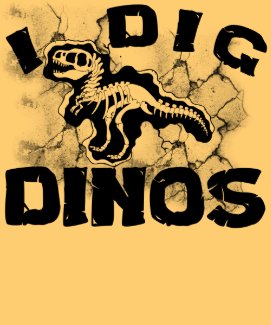I Dig Dinos Shirts
