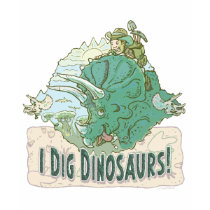 I Dig Dinosaurs for Dinosaur Hunters of all Ages t-shirts