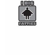 I dig fatties t-shirts by classictshirts I dig fatties t-shirts