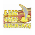 I Dig Gold Country t-shirts