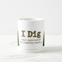 I Dig Mug by garybla I Dig Mug