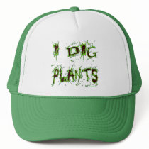 I Dig Plants Gardener Slogan Hats