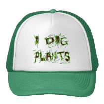 I Dig Plants Gardener Slogan hats